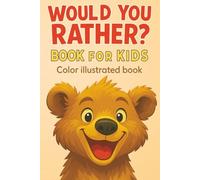 Would You Rather? Book for Kids - Color Illustrated Book: Funny Teddy Bear - Cute Animal Questions, Adorable Drawings & Laugh-Out-Loud Fun for Ages 5-10 - Activity Book for Travel, Holiday