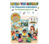 Would You Rather Book for Kids- Fun Classroom Icebreakers: Fun and Engaging 300 Would You Rather Questions for Students Ages 8-12 | Classroom Games, ... and Listening, Back to School Icebreakers