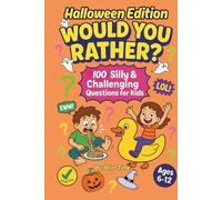 Would You Rather Book for Kids - Halloween Edition: 100 Hilarious and Challenging Questions for Fun, Giggle-Filled Adventures!