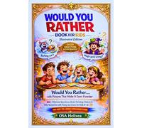 WOULD YOU RATHER BOOK FOR KIDS - Illustrated Edition: 300+ Hilarious Questions, Brain-Twisting Choices & Silly Scenarios with Funny Cartoons for Kids 8-12 | Try-Not-to-Laugh Challenge Game