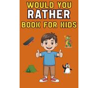 WOULD YOU RATHER Book for Kids: Over 400 Funny, Silly, and Creative Questions for Kids Ages 6-12 (Family, Travel, and Classroom Fun)