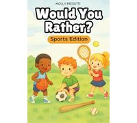 Would You Rather Book For Kids Sports: Laugh-out-loud Challenges To Spark Active Imagination, Boost Conversation Skills, And Turn Screen-free Time Into Nonstop Fun