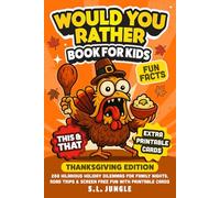 Would You Rather Book for Kids Thanksgiving Edition: 288 Hilarious Holiday Dilemmas for Family Nights, Road Trips & Screen-Free Fun With Printable Cards