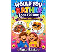 Would You Rather Book for Kids: The Ultimate Giggle Challenge: 300 Hilarious, Silly, and Family-Friendly Questions for Kids Ages 6-12 | Perfect for ... Game Nights, Sleepovers, and Screen-Free Fun