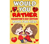 Would You Rather Book For Kids: Valentine's Day Edition: A Fun and Interactive Valentine's Day Question Game Book for Kids Boys and Girls | Valentines Day Gifts