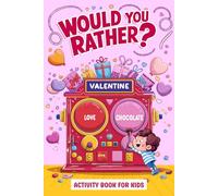Would You Rather Book for Kids: Valentine's Day Edition with 115+ Fun Questions for Kids Ages 5-12 | Hilarious Game for Valentine's Fun and Learning