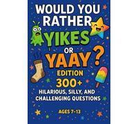 Would You Rather Book for Kids: Yikes or Yaay? Edition: 300+ Funny, Silly & Challenging Questions - Hilarious Games for Boys & Girls - Family Game Night Fun(Gift & Stocking Stuffer Ideas)