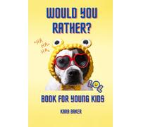 Would You Rather Book For Young Kids - 250 Funny, Silly, and Challenging Questions To Make You Laugh with 25+ Riddles (Funny Jokes and Activities - Ages 7-13)