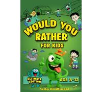 would you rather book: Ultimate Edition for kids 8-12 and families | 300+ Crazy, Funny, and Hilarious Scenarios for Road Trips, Campfires, Family Dinners, Indoor and Outdoor Fun.