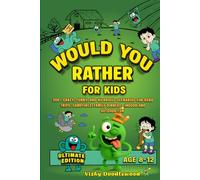 would you rather book: Ultimate Edition for kids 8-12 and families | 300+ Crazy, Funny, and Hilarious Scenarios for Road Trips, Campfires, Family Dinners, Indoor and Outdoor Fun.