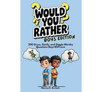Would You Rather? Boy's Edition 2025: Hilarious, Weird, and Epic Questions to Spark the Imagination of Boys Ages 6-12