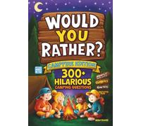 Would You Rather? - Campfire Edition: 300+ Hilarious Camping Questions for Kids Ages 8-12, Family Game Nights, Campfires, Road Trips & Outdoor Fun