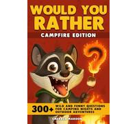 Would You Rather - Campfire Edition: 300+ Wild and Funny Questions for Camping Nights and Outdoor Adventures