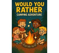 Would You Rather?: Camping Adventure