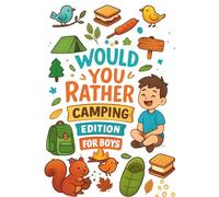 Would You Rather? Camping Edition for Boys: 200+ Funny, Wild & Silly Fireside Questions for Kids and Tweens 8-12 | Family Friendly Fun for Long Car ... Loud Game for Road Trips and Vacation Travel