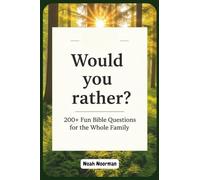 Would you rather? Christian Edition: 200+ fun and faith-filled game night bible questions for kids and the whole family