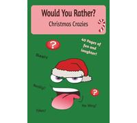 Would You Rather? Christmas Crazies: A Christmas-themed Book of Fun