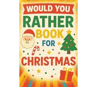 Would You Rather Christmas Edition: 100+ Hilarious Christmas Would You Rather Questions for Kids Ages 5-12