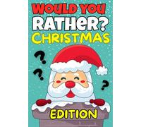 Would you Rather? Christmas Edition: 100+ Silly and Challenging Christmas Questions For Kids, Teens & Family (Christmas stocking stuffers)