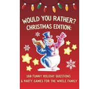 Would You Rather? Christmas Edition: 160 Funny Holiday Questions & Party Games for the Whole Family