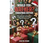 Would You Rather? Christmas Edition: 200+ Festive "This-or-That" Questions to Spark Laughter, Fun & Holiday Cheer for All Ages