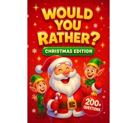 Would You Rather? Christmas Edition: 200+ Hilarious Holiday Questions, Silly Santa Scenarios and Snowy Giggles - The Ultimate Stocking Stuffer Game and Perfect Christmas Gift for Kids Ages 6-12