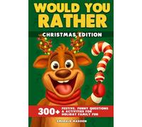 Would You Rather - Christmas Edition: 300+ Festive, Funny Questions and Activities for Holiday Family Fun