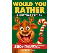 Would You Rather - Christmas Edition: 300+ Festive, Funny Questions and Activities for Holiday Family Fun