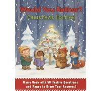 Would You Rather? Christmas Edition: 50 Festive Questions with Fun Drawing Pages