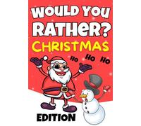 Would you Rather? Christmas Edition: Silly & Hilarious Questions For Kids, Teens & Family (Christmas stocking stuffers)