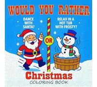 Would you rather Christmas: Would You Rather Christmas Coloring Book for kids! Packed with silly questions, fun scenes, and bonus cartoons for hours of screen-free holiday laughs.