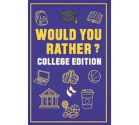 Would You Rather: College Edition: The Ultimate College Party Game with Hilarious Questions, Dares, and Icebreakers for Dorms, Campus Life, and Late-Night Fun