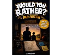 Would You Rather? Dad Edition: Over 200 Funny, Embarrassing & Hilarious Questions Every Dad Will Love