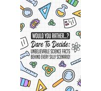 Would You Rather...? Dare to Decide: Unbelievable Science Facts Behind Every Silly Scenario!