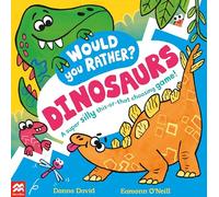 Would You Rather? Dinosaurs!: A super silly this-or-that choosing game!