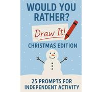 Would You Rather? Draw It! Christmas Edition: 25 Prompts For Individual Activity