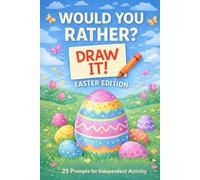 Would You Rather? Draw It! Easter Edition: 25 Prompts For Individual Activity