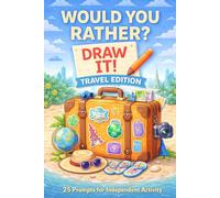 Would You Rather? Draw It! Travel Edition: 25 Prompts for Independent Activity