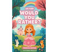 Would You Rather? Early Reader Princess Edition: Silly and Magical Questions for Girls Learning to Read