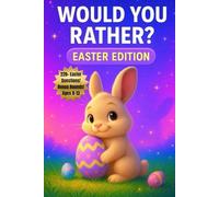 Would You Rather? Easter Edition: 220+ Fun Easter Questions & Silly Bonus Rounds for Kids, Tweens & Families