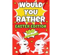 Would You Rather? Easter Edition: A Hilarious And Interactive Question And Answer Book For Kids Boys And Girls | Easter Basket Stuffers