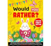 WOULD YOU RATHER? Easter Party Edition: 200 Hilarious Easter Would You Rather Questions - Perfect for Easter Parties, Classroom Icebreakers & Basket Stuffers (Ages 5-12)