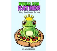 Would You Rather Fairy Tale Funnies for Kids: Hilarious Whimsical & Wacky Fantasy Inspired Scenarios for Creative Kids Ages 6-10