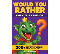 Would You Rather - Fairy Tales Edition: 300+ Enchanted Questions and Activities From Once Upon a Time (Dragon Version): 4