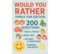Would You Rather - Family Fun Edition: 200 Questions - Kids & Family, Road Trip, Holiday & Christmas, Summer Vacation