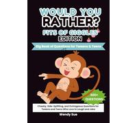 Would You Rather? Fits of Giggles Edition. Big Book of Questions for Tweens & Teens.: Embarrassing, Gross & Funny Questions for Tweens & Teens