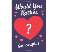 Would You Rather For Couples: 200+ Outrageous, Fun, Mind-blowing and Hilarious Questions For Couples | Try Not To Laugh Challenge | Party Games