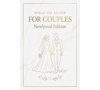 Would You Rather for Couples: Newlywed Edition: 400 Hilarious & Thought-Provoking Questions for a Fun Date Night | 1st Paper Anniversary Gift | Romantic Wedding Shower Present for Couples