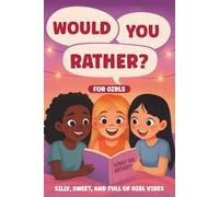 Would You Rather for Girls: Sweet, Silly & Full of Girl Vibes
