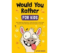 Would You Rather for Kids: 400+ Ridiculous Questions, Tricky Decisions & Viral-Style Scenarios That Will Make Kids and Families Crack Up (Kids Ages 7-13)